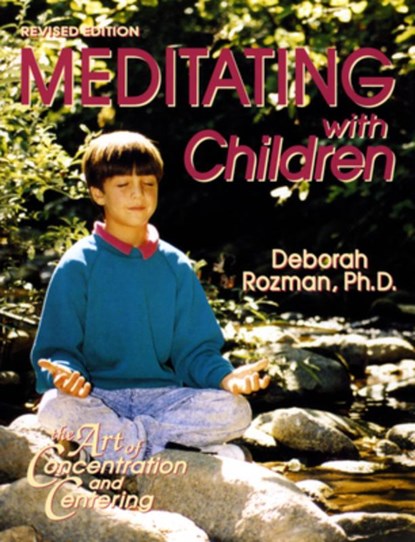 MEDITATING W/CHILDREN REV/, Deborah Rozman - Paperback - 9780932040527