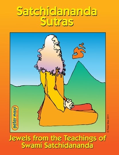 Satchidananda Sutras: Jewels from the Teachings of Sri Swami Satchidananda, Swami Satchidananda - Paperback - 9780932040534
