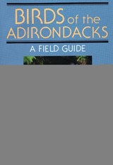 Birds Of The Adirondacks - BESSETTE,  Alan ; Chapman, William K. - 9780932052940