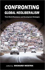 Confronting Global Neoliberalism - Richard Westra - 9780932863614