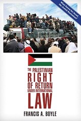 The Palestinian Right of Return Under International Law - Francis A. Boyle - 9780932863935