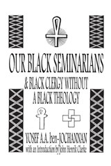 Our Black Seminarians and Black Clergy Without a Black Theology - Yosef A a Ben-Jochannan - 9780933121621