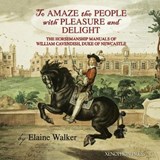'To Amaze the People with Pleasure and Delight" - WALKER,  Elaine - 9780933316720