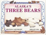 Alaska's Three Bears - GILL,  Shelley - 9780934007115