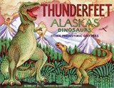 Thunderfeet: Alaska's Dinosaurs and Other Prehistoric Critters - Shelley Gill - 9780934007191