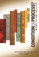 Condition or Process? - Adrienne D. Dixson ; Gloria J. Ladson-Billings ; Cecilia E. Suarez ; William T. Trent ; James D. Anderson - 9780935302806