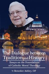 The Dialogue Between Tradition and History - Benedict Ashley - 9780935372731