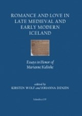Romance and Love in Late Medieval and Early Modern Iceland - Johanna Denzin ; Kirsten Wolf - 9780935995152