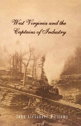 West Virginia and the Captains of Industry - John A. Williams - 9780937058787