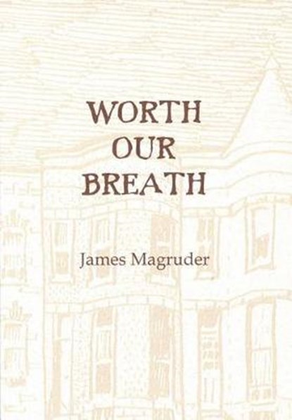 Worth Our Breath, MAGRUDER,  James - Paperback - 9780937692226