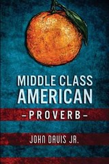 Middle Class American Proverb - John Davis Jr - 9780942544121