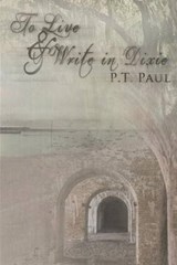 To Live & Write in Dixie - P T Paul - 9780942544701