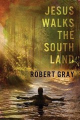 Jesus Walks the Southland - Robert Gray - 9780942544947