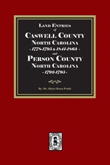 Land Entries of Caswell County, 1778-1795, 1841-1863 and Person County, 1792-1795 North Carolina - Albert Bruce Pruitt - 9780944992319