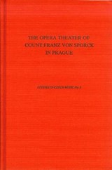Opera Theater of Count Franz Anton von Sporck in Prague (1724-35) - FREEMAN,  Daniel E. - 9780945193173