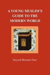 A Young Muslim's Guide to the Modern World - Seyyed Hossein Nasr - 9780946621514