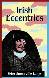 Irish Eccentrics - Peter Somerville-Large - 9780946640676