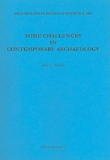 Some Challenges in Contemporary Archaeology - John Barrett - 9780946897988