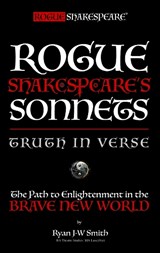 ROGUE SHAKESPEARE'S BIBLE - Truth in Verse: A path to spiritual liberation for the Brave New World - Ryan J-W Smith - 9780951595671