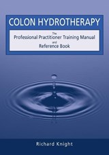 Colon Hydrotherapy - Richard Knight - 9780952439233