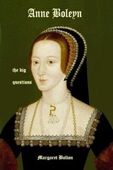 Anne Boleyn - the big questions - Margaret Bolton - 9780952647416