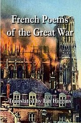 French Poems of the Great War - David Roberts ; Ian Higgins - 9780952896999