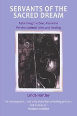 Servants of the Sacred Dream - Linda Hartley - 9780954011703