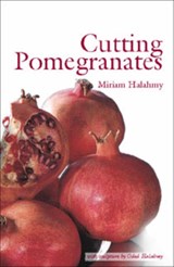 Cutting Pomegranates - Miriam Halahmy - 9780954054229