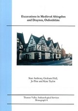 Excavations in Medieval Abingdon and Drayton, Oxfordshire - Sian Anthony ; Graham Hull ; Jo Pine ; Katie Taylor - 9780954400675