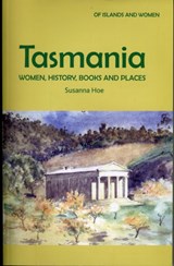Tasmania: Women, History, Books and Places - Susanna Hoe - 9780954405663