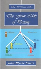 The Four Idols of Destiny - John Blythe Smart - 9780954501785