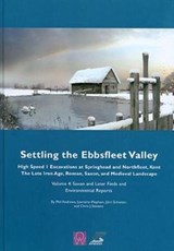 Settling the Ebbsfleet Valley, Volume 4 - Phil Andrews ; Lorraine Mepham ; Joern Schuster ; Chris J. Stevens - 9780954597061
