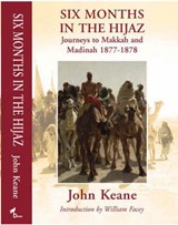 Six Months in the Hijaz - Keane, John F. T. - 9780954970116