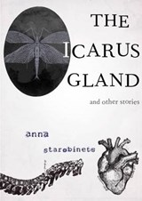 The Icarus Gland - Anna Starobinets - 9780955181054