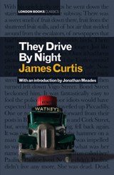 They Drive By Night - James Curtis - 9780955185144