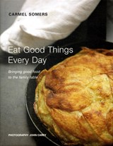Eat Good Things Everyday - Carmel Somers - 9780955226137
