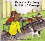 Peter's Railway a Bit of Energy - Christopher G. C. Vine - 9780955335976