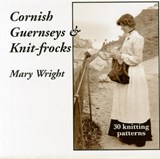 Cornish Guernseys and Knit-frocks - Mary Wright - 9780955364884