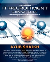 The Complete IT Recruitment Survival Guide - Ayub Shaikh - 9780955636301