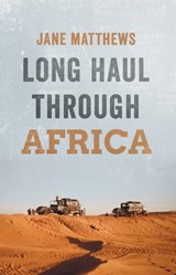 Long Haul Through Africa - Jane Matthews - 9780955664335