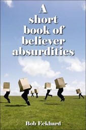 A Short Book of Believer Absurdities