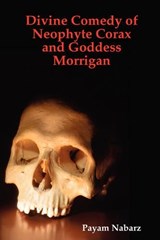 Divine Comedy of Neophyte Corax and Goddess Morrigan - Payam Nabarz - 9780955685804