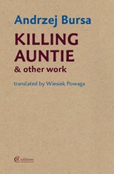 Killing Auntie and Other Work - Andrzej Bursa - 9780955728587
