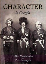 CHARACTER in Georgia - Aka Morchiladze ; Peter Nasmyth - 9780955914539