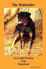 The Rottweiler Successful Rearing from Puppyhood - Karen Harvey - 9780956149206