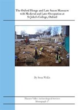 The Oxford Henge and Late Saxon Massacre, with Medieval and Later Occupation, at St John's College, Oxford - Sean Wallis - 9780956197450