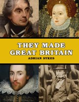 They Made Great Britain - Adrian Sykes - 9780956238733