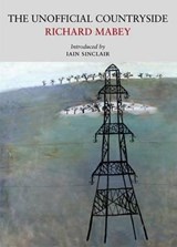 The Unofficial Countryside - Richard Mabey - 9780956254559