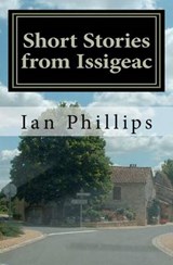Short Stories from Issigeac - PHILLIPS PHILLI,  Ian - 9780956275714