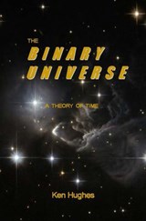 The Binary Universe - Ken Hughes - 9780956800244